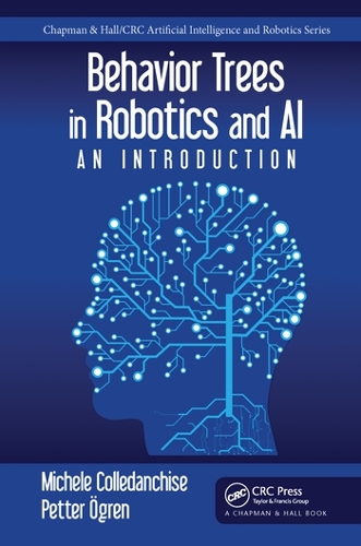 [object Object] «Behavior Trees in Robotics and AI: An Introduction», авторов Мишель Колледанчиз, Петтер Эгрен - фото №1