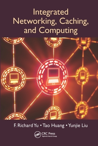 [object Object] «Integrated Networking, Caching, and Computing», авторов Ф. Ричард Ю, Тао Хуан, Юньцзе Лю - фото №1