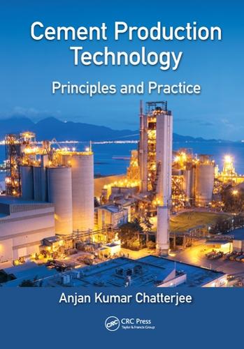 Бумажная книга «Cement Production Technology: Principles and Practice», автор Анджан Кумар Чаттерджи - фото №1