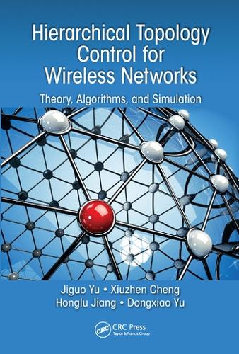 Бумажная книга «Hierarchical Topology Control for Wireless Networks: Theory, Algorithms, and Simulation», авторов Чэн Сючжэнь, Донгсяо Ю, Цзян Хунлу, Цзигуо Юй - фото №1