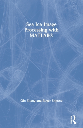 [object Object] «Sea Ice Image Processing with MATLAB®», авторов Цинь Чжан, Роджер Скджетне - фото №1