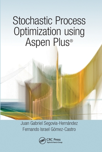 Бумажная книга «Stochastic Process Optimization using Aspen Plus®», авторов Фернандо Исраэль Гомес-Кастро, Хуан Габриэль Сеговия-Эрнандес - фото №1