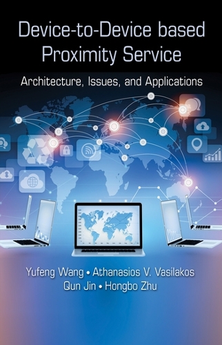 [object Object] «Device-to-Device based Proximity Service: Architecture, Issues, and Applications», авторов Атанасиос В. Василакос, Хунбо Чжу, Кун Цзинь, Юфэн Ван - фото №1