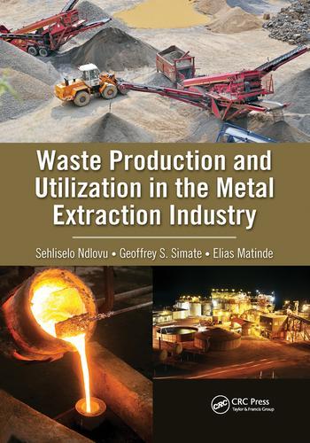 Паперова книга «Waste Production and Utilization in the Metal Extraction Industry», авторів Еліас Матінде, Джеффрі С. Сімате, Сехлісело Ндлову - фото №1