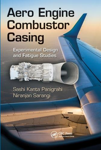 Бумажная книга «Aero Engine Combustor Casing: Experimental Design and Fatigue Studies», авторов Ниранджан Саранги, Саши Канта Паниграхи - фото №1