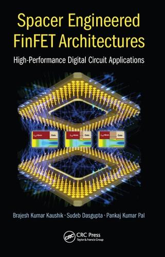 [object Object] «Spacer Engineered FinFET Architectures: High-Performance Digital Circuit Applications», авторів Браджеш Кумар Каушик, Панкадж Кумар Пал, Судеб Дасгупта - фото №1