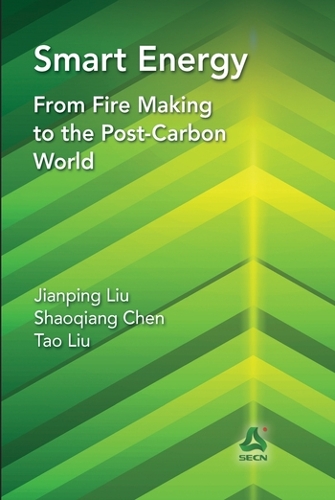 Бумажная книга «Smart Energy: From Fire Making to the Post-Carbon World», авторов Цзяньпин Лю, Шаоцян Чэнь, Тао Лю - фото №1