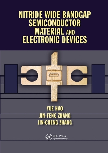 Бумажная книга «Nitride Wide Bandgap Semiconductor Material and Electronic Devices», авторов Цзинь Чэн Чжан, Цзинь Фэн Чжан, Юэ Хао - фото №1