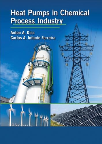Бумажная книга «Heat Pumps in Chemical Process Industry», авторов Антон А. Кисс, Карлос А. Инфанте Феррейра - фото №1