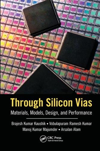 [object Object] «Through Silicon Vias: Materials, Models, Design, and Performance», авторів Арсалан Алам, Браджеш Кумар Каушик, Манодж Кумар Маджумдер, Вобулапурам Рамеш Кумар - фото №1