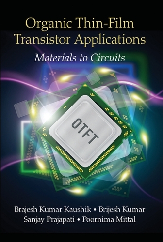 Бумажная книга «Organic Thin-Film Transistor Applications: Materials to Circuits», авторов Браджеш Кумар Каушик, Бриджеш Кумар, Пурнима Миттал, Санджай Праджапати - фото №1