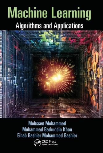 [object Object] «Machine Learning: Algorithms and Applications», авторів Ейхаб Башир Мохаммед Башир, Мохсен Мохаммед, Мухаммад Бадруддін Хан - фото №1