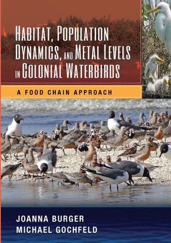 Бумажная книга «Habitat, Population Dynamics, and Metal Levels in Colonial Waterbirds: A Food Chain Approach», авторов Джоанна Бургер, Майкл Гохфельд - фото №1