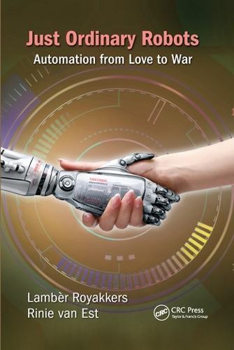 Паперова книга «Just Ordinary Robots: Automation from Love to War», авторів Ламбер Рояккерс, Ріні ван Ест - фото №1