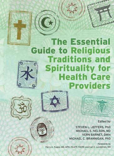 Паперова книга «The Essential Guide to Religious Traditions and Spirituality for Health Care Providers», авторів Майкл Бренніган, Майкл Нельсон, Стівен Джефферс, Верн Барнет - фото №1