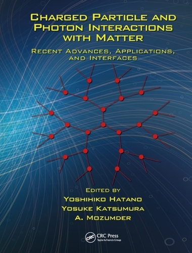[object Object] «Charged Particle and Photon Interactions with Matter: Recent Advances, Applications, and Interfaces» - фото №1
