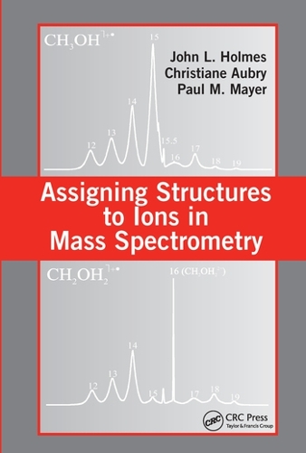 Паперова книга «Assigning Structures to Ions in Mass Spectrometry», авторів Крістіан Обрі, Джон Л. Холмс, Пол М. Майєр - фото №1