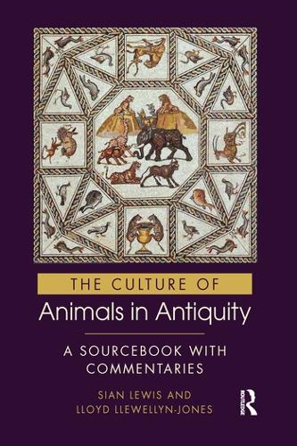 Паперова книга «The Culture of Animals in Antiquity: A Sourcebook with Commentaries», авторів Ллойд Ллевеллін-Джонс, Сіан Льюїс - фото №1