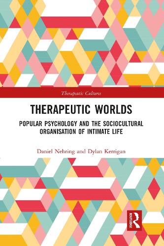 Бумажная книга «Therapeutic Worlds: Popular Psychology and the Sociocultural Organisation of Intimate Life», авторов Дэниел Неринг, Дилан Керриган - фото №1