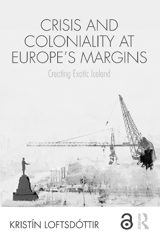 Паперова книга «Crisis and Coloniality at Europe's Margins: Creating Exotic Iceland», автор Крістін Лофтсдоттір - фото №1