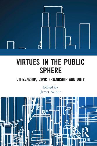 Паперова книга «Virtues in the Public Sphere: Citizenship, Civic Friendship and Duty» - фото №1