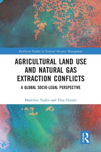 Бумажная книга «Agricultural Land Use and Natural Gas Extraction Conflicts: A Global Socio-Legal Perspective», авторов Мэдлин Тейлор, Тина Хантер - фото №1