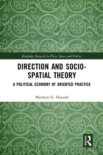 Бумажная книга «Direction and Socio-spatial Theory: A Political Economy of Oriented Practice», автор Мэтью Ханна - фото №1