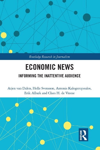 Бумажная книга «Economic News: Informing The Inattentive Audience», авторов Антонис Калогеропулос, Арьен ван Дален, Клаес Х. де Вриз, Эрик Албэк, Хелле Свенссон - фото №1