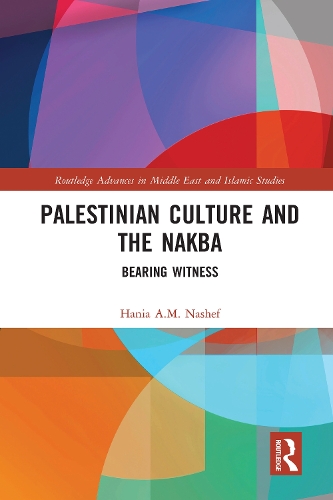 Бумажная книга «Palestinian Culture and the Nakba: Bearing Witness», автор Хания Нашеф - фото №1