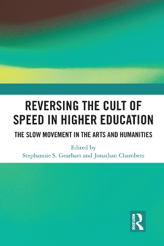 Бумажная книга «Reversing the Cult of Speed in Higher Education: The Slow Movement in the Arts and Humanities» - фото №1
