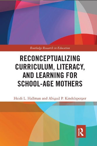 Бумажная книга «Reconceptualizing Curriculum, Literacy, and Learning for School-Age Mothers», авторов Эбигейл Киндельспергер, Хайди Халлман - фото №1