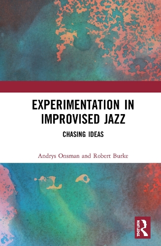 Паперова книга «Experimentation in Improvised Jazz: Chasing Ideas», авторів Андрій Онсман, Роберт Берк - фото №1
