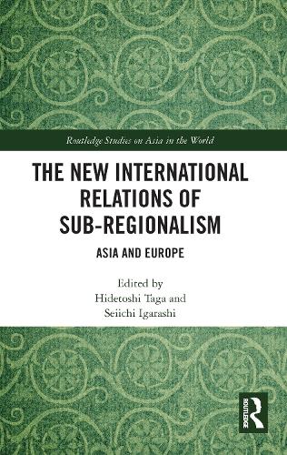 Бумажная книга «The New International Relations of Sub-Regionalism: Asia and Europe» - фото №1