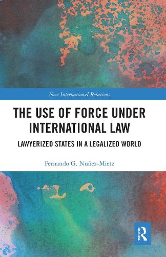 Бумажная книга «The Use of Force under International Law: Lawyerized States in a Legalized World», автор Фернандо Нуньес-Миетц - фото №1
