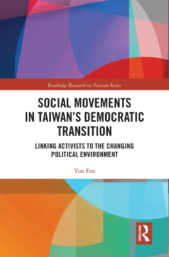 Бумажная книга «Social Movements in Taiwan’s Democratic Transition: Linking Activists to the Changing Political Environment», автор Юнь Фань - фото №1