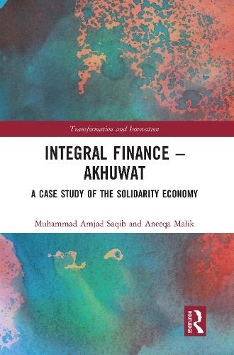 Бумажная книга «Integral Finance – Akhuwat: A Case Study of the Solidarity Economy», авторов Анека Малик, Мухаммад Амджад Сакиб - фото №1