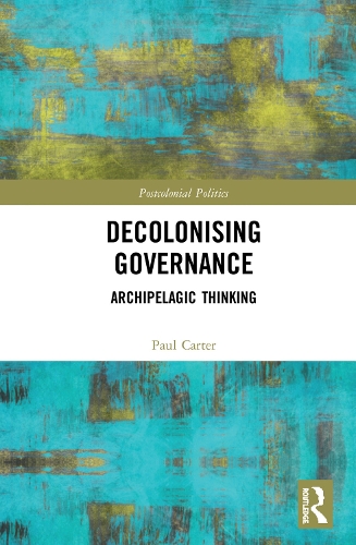 Паперова книга «Decolonising Governance: Archipelagic Thinking», автор Пол Картер - фото №1
