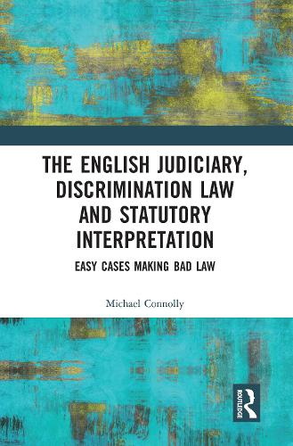 Бумажная книга «The Judiciary, Discrimination Law and Statutory Interpretation: Easy Cases Making Bad Law», автор Майкл Коннолли - фото №1