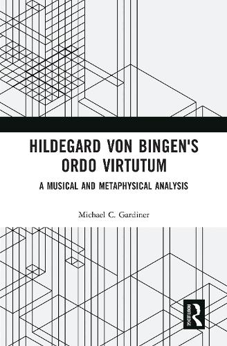 Бумажная книга «Hildegard von Bingen's Ordo Virtutum: A Musical and Metaphysical Analysis», автор Майкл Гардинер - фото №1