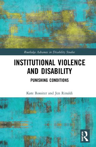 Бумажная книга «Institutional Violence and Disability: Punishing Conditions», авторов Джен Ринальди, Кейт Росситер - фото №1