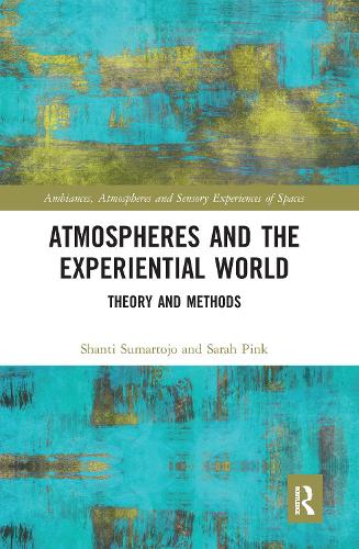 [object Object] «Atmospheres and the Experiential World: Theory and Methods», авторів Сара Пінк, Шанті Сумартоджо - фото №1