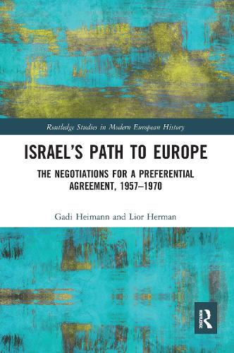 Бумажная книга «Israel’s Path to Europe: The Negotiations for a Preferential Agreement, 1957–1970», авторов Гади Хайманн, Лиор Герман - фото №1