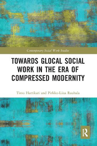 Бумажная книга «Towards Glocal Social Work in the Era of Compressed Modernity», авторов Пиркко-Лииса Раухала, Тимо Харрикари - фото №1