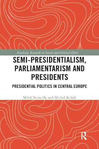 Бумажная книга «Semi-presidentialism, Parliamentarism and Presidents: Presidential Politics in Central Europe», авторов Михал Кубат, Милош Брунклик - фото №1