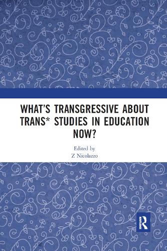 Бумажная книга «What’s Transgressive about Trans* Studies in Education Now?» - фото №1