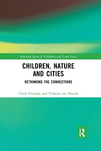 Бумажная книга «Children, Nature and Cities: Rethinking the Connections», авторов Клэр Фримен, Иоланда ван Хизик - фото №1