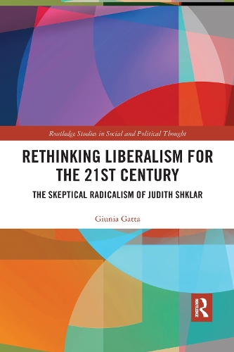 Паперова книга «Rethinking Liberalism for the 21st Century: The Skeptical Radicalism of Judith Shklar», автор Джунія Гатта - фото №1
