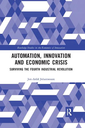 Бумажная книга «Automation, Innovation and Economic Crisis: Surviving the Fourth Industrial Revolution», автор Йон-Арильд Йоханнесен - фото №1