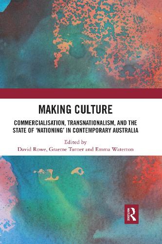 Бумажная книга «Making Culture: Commercialisation, Transnationalism, and the State of ‘Nationing’ in Contemporary Australia» - фото №1