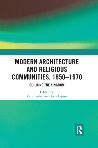 Паперова книга «Modern Architecture and Religious Communities, 1850-1970: Building the Kingdom» - фото №1